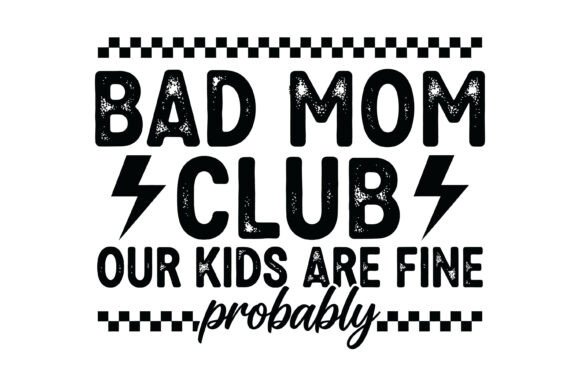 Bad Mom Club Funny Quote Design: Essential Graphics for T-Shirt Designs