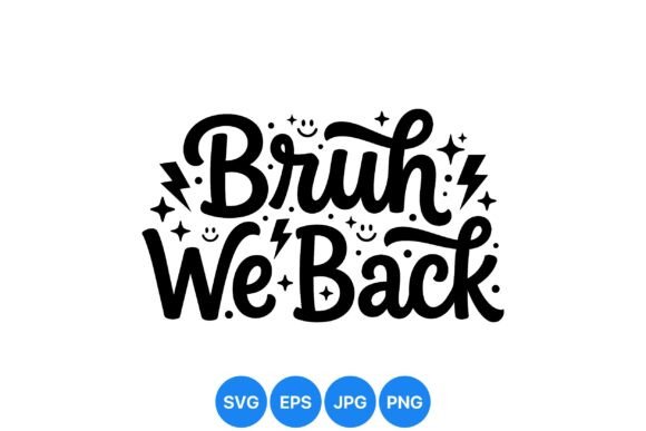Bruh We Back Fun Quote Art: Graphics and Illustrations for Local Brands