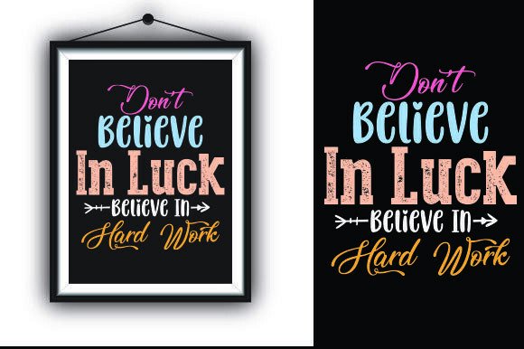 Don t Believe in Luck Believe in Hard Work Graphics for T-Shirt Designs