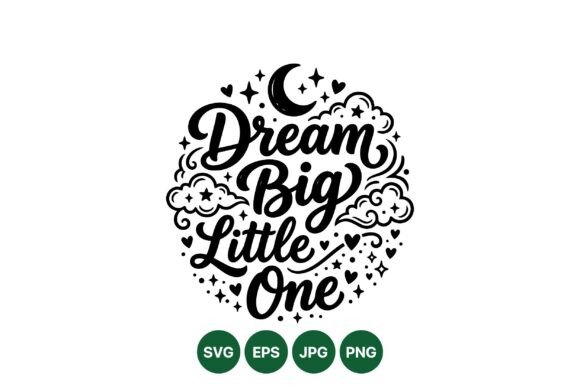 Dream Big Inspirational Quote Art Graphics and Illustrations