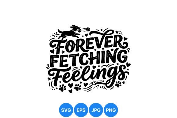 Forever Fetching Dog Quote Art: Graphics and Illustrations for Makers