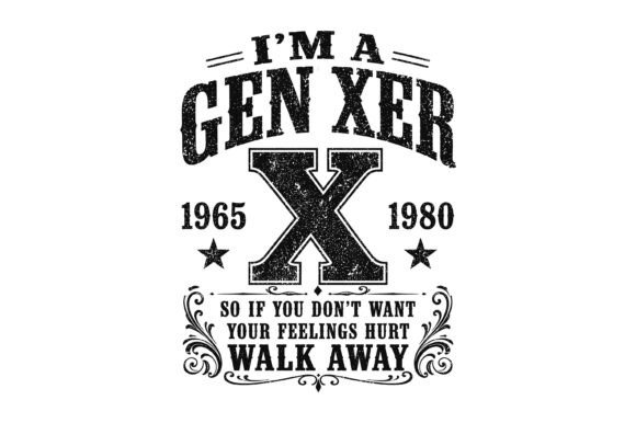 Gen Xer Vintage Quote Typography Graphics for T-Shirt Designs