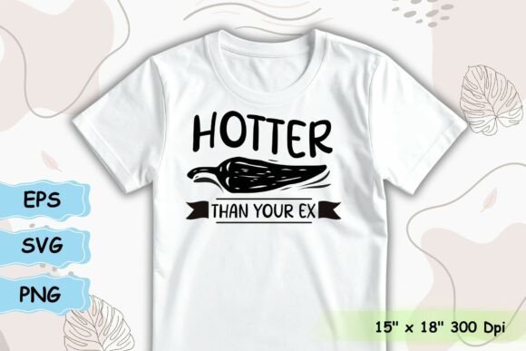 Hotter Than Your Ex Jalapeno Quote: Graphics for T-Shirt Designs
