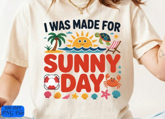 I Was Made for Sunny SVG Day,Summer PNG Graphics and T-Shirt Designs Review