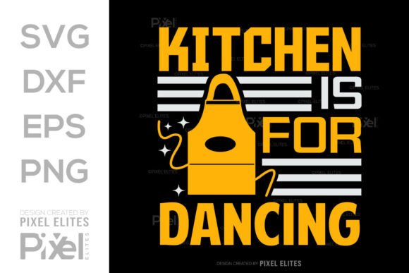 Kitchen is for Dancing SVG Cut File Graphics & T-Shirt Designs