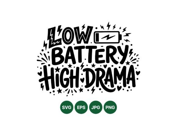 Low Battery High Drama Quote Art for Graphics and Illustrations