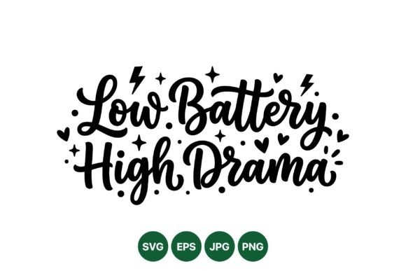 Low Battery High Drama Quote Graphics for Modern Illustrations
