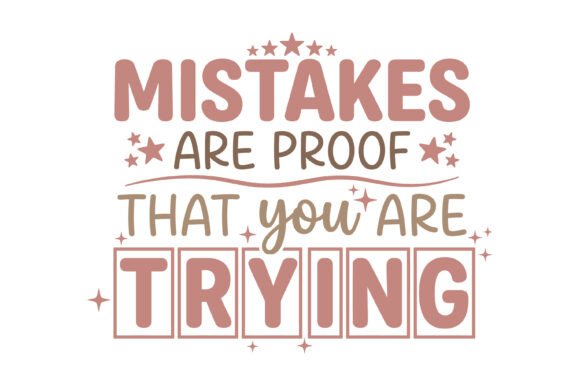 Mistakes Are Proof Trying Quote: Graphics & T-Shirt Designs Review