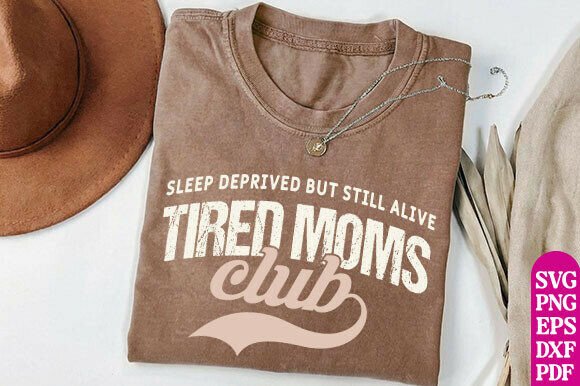 Mom Life Svg Tired Moms Club Sweatshirt Graphics