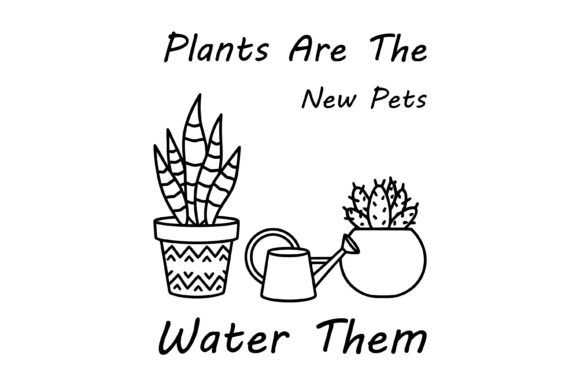 Plants Are the New Pets Water Them SVG: Graphics & T-Shirt Designs Review