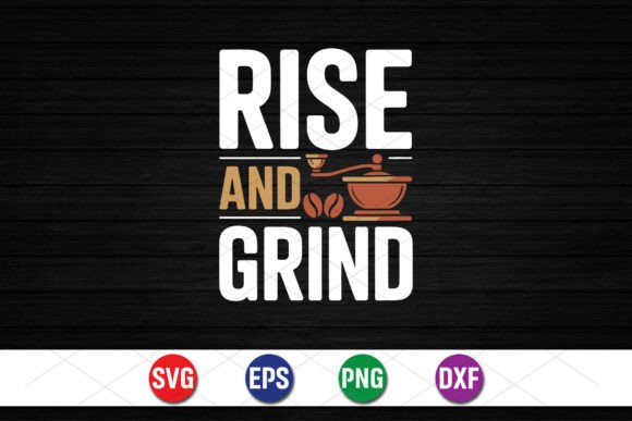 Rise and Grind Coffee Quote Graphics for T-Shirt Designs