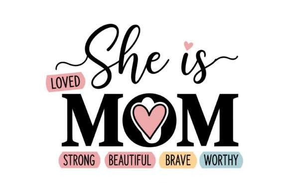 She is Mom Strong Loved Quote Design for Graphics and T-Shirt Designs