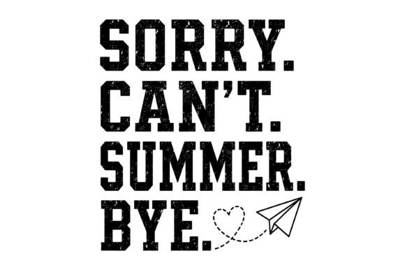 Sorry Cant Summer Bye SVG Graphics for T-Shirt Designs