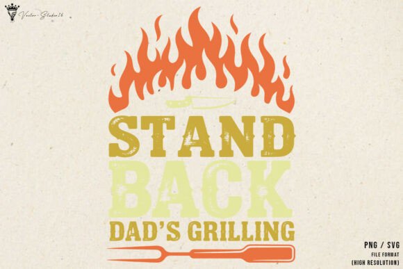 Stand Back Dad's Grilling SVG PNG Graphics & Illustrations Review
