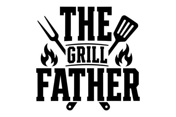 The Grill Father BBQ SVG Graphics for T-Shirt Designs and Content