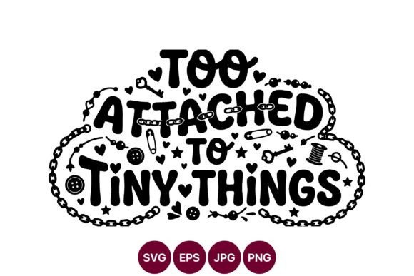 Too Attached Hand Lettered Quote Graphics and Illustrations Review