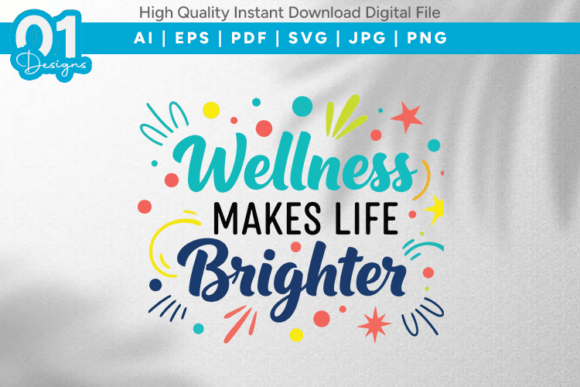 Wellness Makes Life Brighter SVG Graphics for T-Shirt Designs